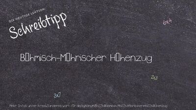 Schreibtipp Böhmisch-Mährischer Höhenzug