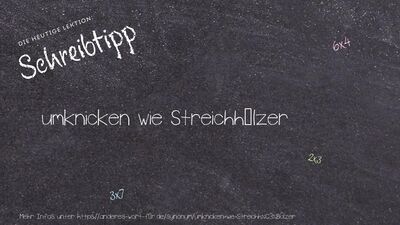 Schreibtipp umknicken wie Streichhölzer