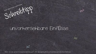 Schreibtipp unvorhersehbare Einflüsse