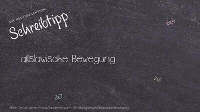 Schreibtipp allslawische Bewegung