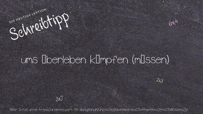 Schreibtipp ums Überleben kämpfen (müssen)