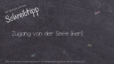 Schreibtipp Zugang von der Seite (her)