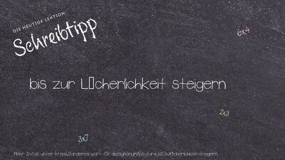 Schreibtipp bis zur Lächerlichkeit steigern