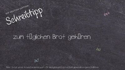 Schreibtipp zum täglichen Brot gehören