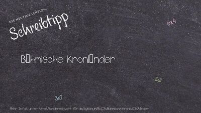 Schreibtipp Böhmische Kronländer
