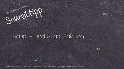 Schreibtipp Haupt- und Staatsaktion