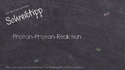 Schreibtipp Proton-Proton-Reaktion