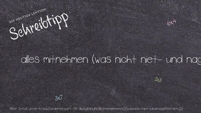 Schreibtipp alles mitnehmen (was nicht niet- und nagelfest ist)