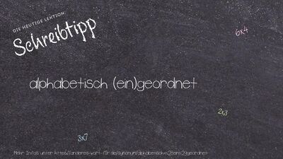Schreibtipp alphabetisch (ein)geordnet