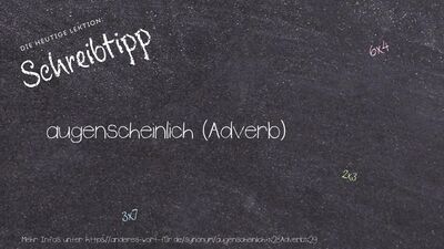 Schreibtipp augenscheinlich (Adverb)