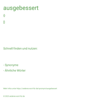 ausgebessert