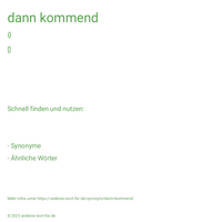 dann kommend