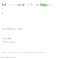 im Interesse einer Partei liegend