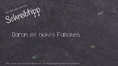 Schreibtipp Daran ist nichts Falsches.
