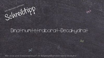 Schreibtipp Dinatriumtetraborat-Decahydrat