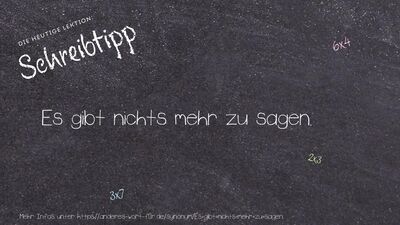 Schreibtipp Es gibt nichts mehr zu sagen.