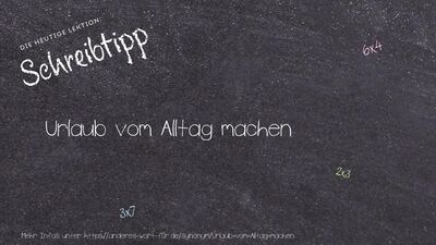 Schreibtipp Urlaub vom Alltag machen