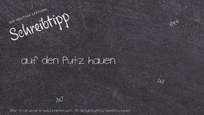 Anderes Wort für auf den Putz hauen - Synonyme für auf den Putz hauen