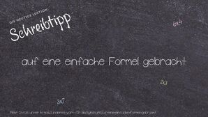 Anderes Wort für auf eine einfache Formel gebracht - Synonyme für auf eine einfache Formel gebracht