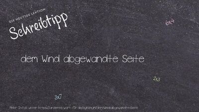Schreibtipp dem Wind abgewandte Seite