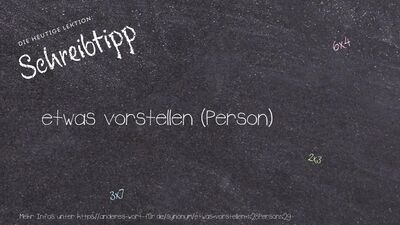 Schreibtipp etwas vorstellen (Person)