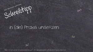 Anderes Wort für in (die) Praxis umsetzen - Synonyme für in (die) Praxis umsetzen