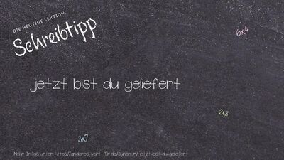 Schreibtipp jetzt bist du geliefert