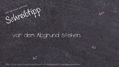 Schreibtipp vor dem Abgrund stehen