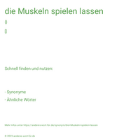 die Muskeln spielen lassen