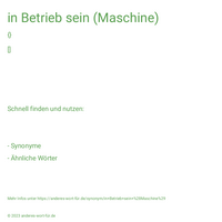 in Betrieb sein (Maschine)