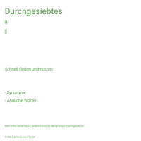 Durchgesiebtes