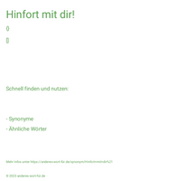 Hinfort mit dir!