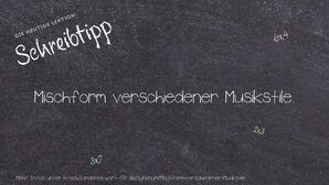 Anderes Wort für Mischform verschiedener Musikstile - Synonyme für Mischform verschiedener Musikstile