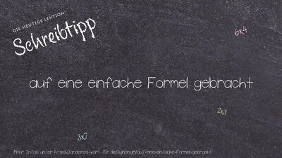 Schreibtipp auf eine einfache Formel gebracht