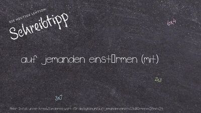 Schreibtipp auf jemanden einstürmen (mit)