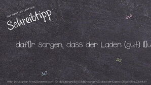 Anderes Wort für dafür sorgen, dass der Laden (gut) läuft - Synonyme für dafür sorgen, dass der Laden (gut) läuft