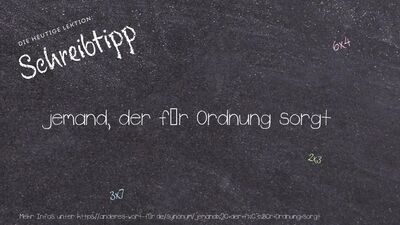 Schreibtipp jemand, der für Ordnung sorgt