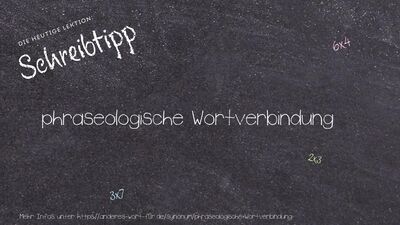 Schreibtipp phraseologische Wortverbindung