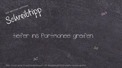 Schreibtipp tiefer ins Portmonee greifen