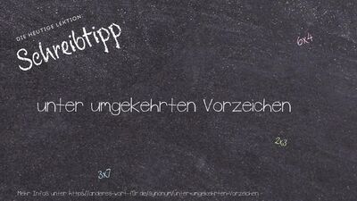 Schreibtipp unter umgekehrten Vorzeichen
