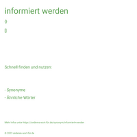 informiert werden