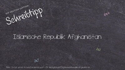 Schreibtipp Islamische Republik Afghanistan