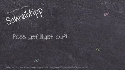 Schreibtipp Pass gefälligst auf!