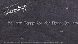 Anderes Wort für Rot der Flagge Rot der Flagge Deutschlands - Synonyme für Rot der Flagge Rot der Flagge Deutschlands