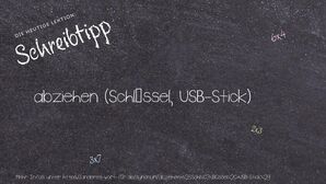 Anderes Wort für abziehen (Schlüssel, USB-Stick) - Synonyme für abziehen (Schlüssel, USB-Stick)