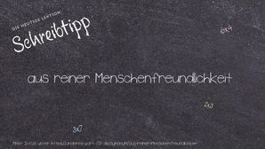 Anderes Wort für aus reiner Menschenfreundlichkeit - Synonyme für aus reiner Menschenfreundlichkeit