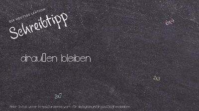 Schreibtipp draußen bleiben