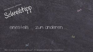 Anderes Wort für einesteils ... zum anderen ... - Synonyme für einesteils ... zum anderen ...