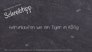 Anderes Wort für herumlaufen wie ein Tiger im Käfig - Synonyme für herumlaufen wie ein Tiger im Käfig