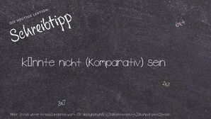 Anderes Wort für könnte nicht (Komparativ) sein - Synonyme für könnte nicht (Komparativ) sein